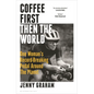 Coffee First, Then the World: One Woman's Record-Breaking Pedal Around the Planet - Hardcover