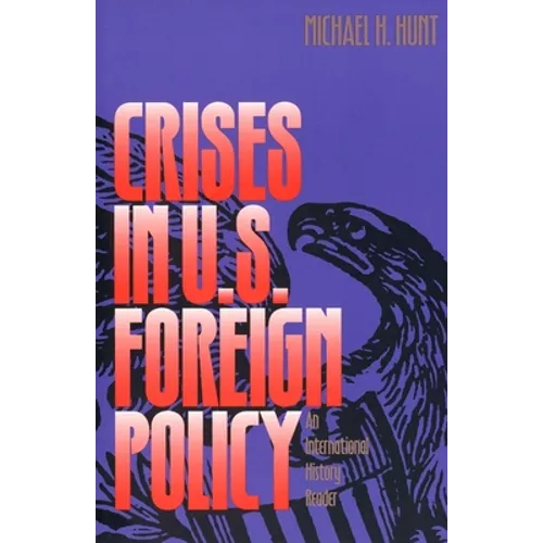 Crises in U.S. Foreign Policy: An International History Reader - Paperback