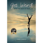 Get Weird: Make The Most Of Your Life - Paperback
