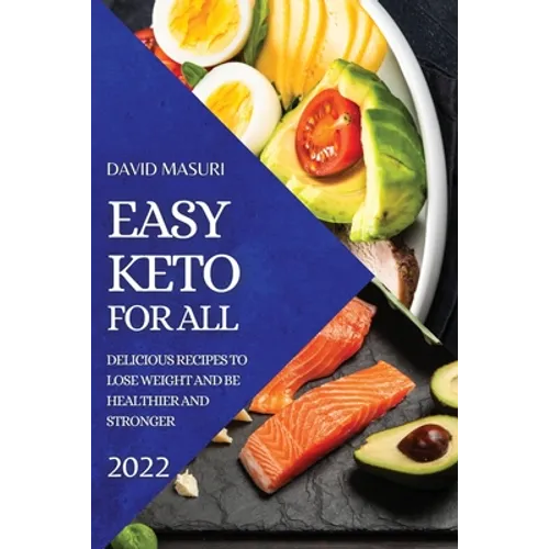 Easy Keto for All 2022: Delicious Recipes to Lose Weight and Be Healthier and Stronger - Paperback