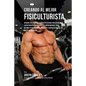 Creando Al Mejor Fisiculturista: Aprende Los Secretos Y Trucos Utilizados Por Los Mejores Fisiculturistas Profesionales Y Entrenadores, Para Mejorar T - Paperback