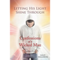Letting His Light Shine Through: Confessions of a Wicked Man - Paperback