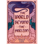 The World Beyond the Horizon - Hardcover