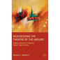 Reassessing the Theatre of the Absurd: Camus, Beckett, Ionesco, Genet, and Pinter - Hardcover