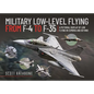 Military Low-Level Flying from F-4 Phantom to F-35 Lightning II: A Pictorial Display of Low Flying in Cumbria and Beyond - Hardcover