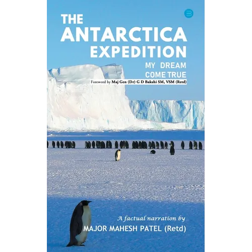 The Antarctica Expedition - My Dream Come True - Paperback