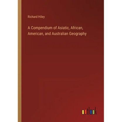 A Compendium of Asiatic, African, American, and Australian Geography - Paperback