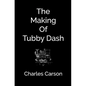 The Making of Tubby Dash - Paperback