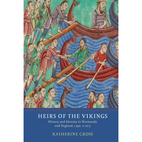 Heirs of the Vikings: History and Identity in Normandy and England, C.950-C.1015 - Paperback