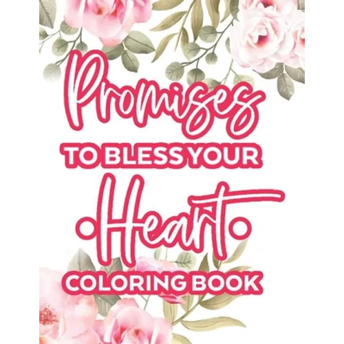 Promises To Bless Your Heart Coloring Book: Calming Bible Verses With Relaxing Designs and Illustrations To Color, Coloring Pages For Women - Paperback