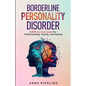 Borderline Personality Disorder - A BPD Survival Guide: For Understanding, Coping, and Healing - Paperback