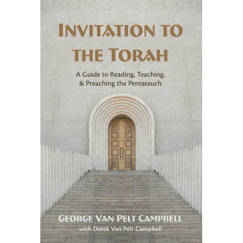 Invitation to the Torah: A Guide to Reading, Teaching, and Preaching the Pentateuch - Hardcover