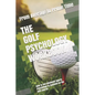 The Golf Psychology Workbook: How to Use Advanced Sports Psychology to Succeed on the Golf Course - Paperback
