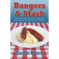 Bangers and MASH - How to Take on Throat Cancer, Chemotherapy, Radiotherapy and Win, with Help from an Nlp Coach - Paperback