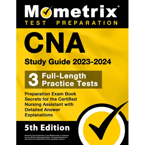 CNA Study Guide 2023-2024 - 3 Full-Length Practice Tests, Preparation Exam Book Secrets for the Certified Nursing Assistant with Detailed Answer Expla - Paperback
