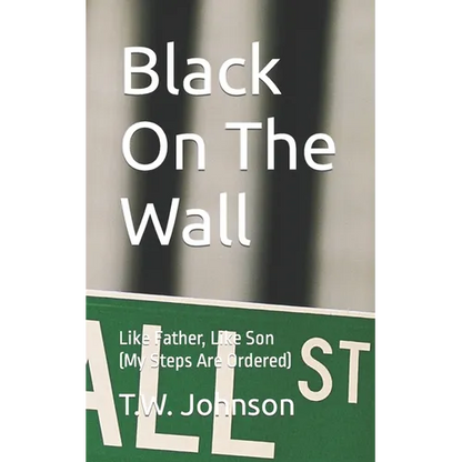 Black On The Wall: Like Father, Like Son (My Steps Are Ordered) - Paperback