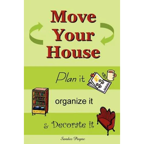 Move Your House: Plan it, Organize it & Decorate it - Paperback