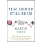 That Should Still Be Us: How Thomas Friedman's Flat World Myths Are Keeping Us Flat on Our Backs - Hardcover