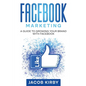 Facebook Marketing: A Guide to Growing Your Brand with Facebook - Paperback