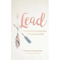 Lead: Essential Lessons for a Young Leader - Paperback