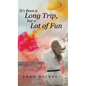 It's Been a Long Trip, but a Lot of Fun - Hardcover