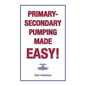 Primary-Secondary Pumping Made Easy! - Paperback