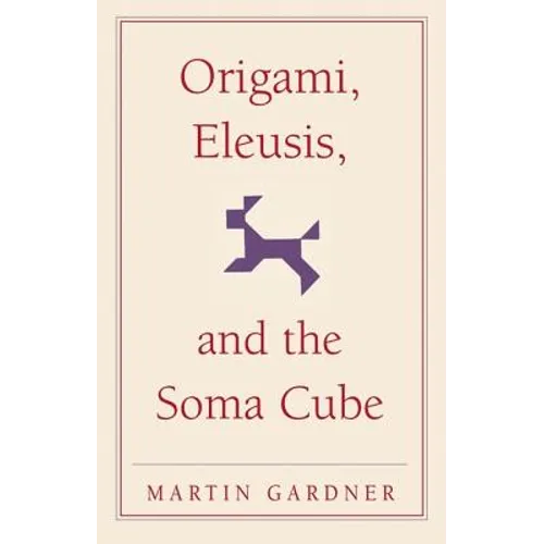 Origami, Eleusis, and the Soma Cube - Paperback