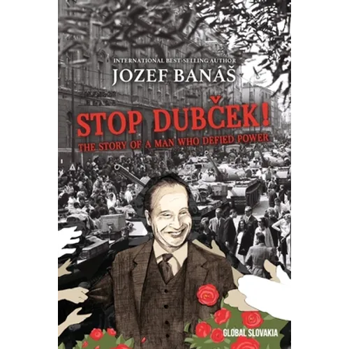 Stop Dubcek! The Story of a Man who Defied Power: A Documentary Novel - Paperback