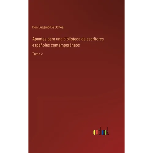 Apuntes para una biblioteca de escritores españoles contemporáneos: Tomo 2 - Hardcover