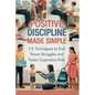 Positive Discipline Made Simple: 19 Techniques To End Power Struggles And Foster Cooperative Kids - Paperback