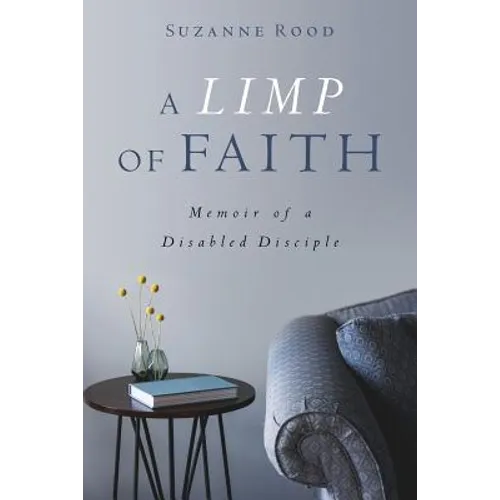 A Limp of Faith: Memoir of a Disabled Disciple - Paperback