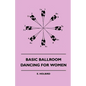 Basic Ballroom Dancing For Women - Paperback