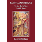 Saints and Heroes to the End of the Middle Ages (Yesterday's Classics) - Paperback