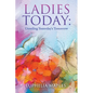 Ladies Today: Unveiling Yesterday's Tomorrow - Paperback