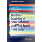 Nonlinear Modeling of Solar Radiation and Wind Speed Time Series - Paperback
