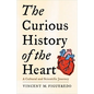 The Curious History of the Heart: A Cultural and Scientific Journey - Paperback