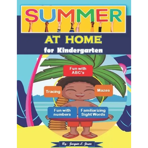 Summer at Home for Kindergarten: A Fun Activity Book with Letters, Numbers, and Beginning Sight Words for Kids 5-7 - Paperback