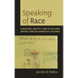Speaking of Race: Language, Identity, and Schooling Among African American Children - Paperback
