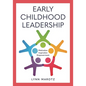 Early Childhood Leadership: Motivation, Inspiration, Empowerment - Hardcover