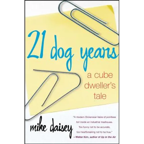 21 Dog Years: A Cube Dweller's Tale - Paperback