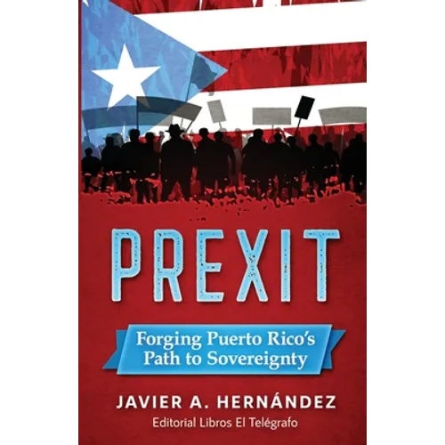 Prexit: Forging Puerto Rico's Path to Sovereignty - Paperback