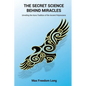 The Secret Science Behind Miracles: Unveiling the Huna Tradition of the Ancient Polynesians - Paperback