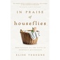 In Praise of Houseflies: Meditations on the Gifts in Everyday Quandaries - Paperback