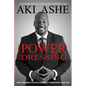 The Power of Dressing: How Dressing For Success Can Transform Your Life - Paperback