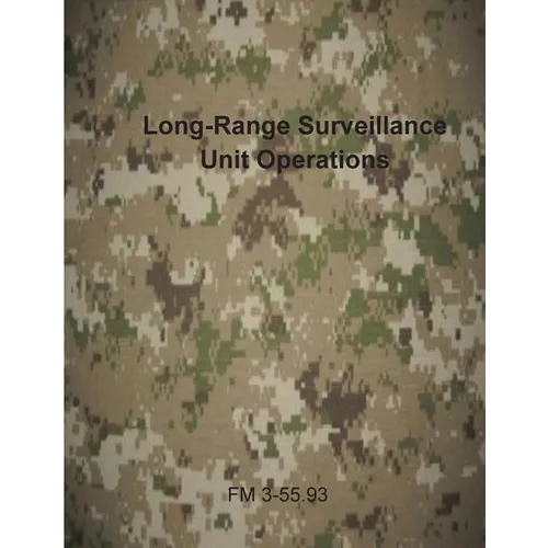 Long-Range Surveillance Unit Operations: FM 3-55.93 - Paperback