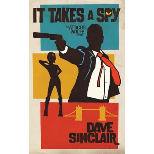 It Takes a Spy: An Atticus Wolfe Novel - Paperback