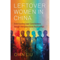 Leftover Women in China: Understanding Legal Consciousness Through Intergenerational Relationships - Paperback
