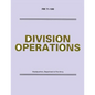 Division Operations (FM 71-100) - Paperback