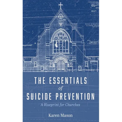 The Essentials of Suicide Prevention: A Blueprint for Churches - Hardcover