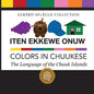 Iten Ekkewe Onuw - Colors in Chuukese: The Language of the Chuuk Islands - Paperback